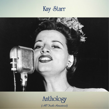 Kay Starr - Anthology (Remastered 2019)