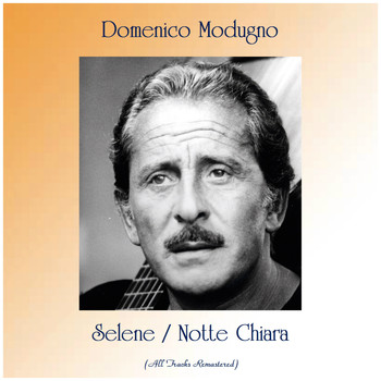 Domenico Modugno - Selene / Notte Chiara (All Tracks Remastered)
