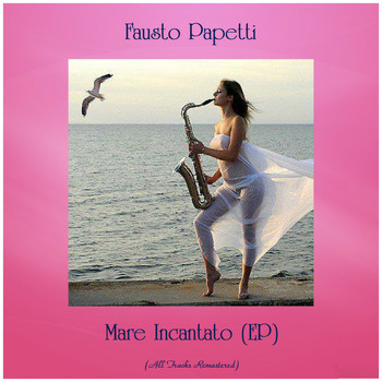 Fausto Papetti - Mare Incantato (EP) (All Tracks Remastered)
