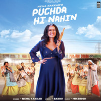 Neha Kakkar - Puchda Hi Nahin
