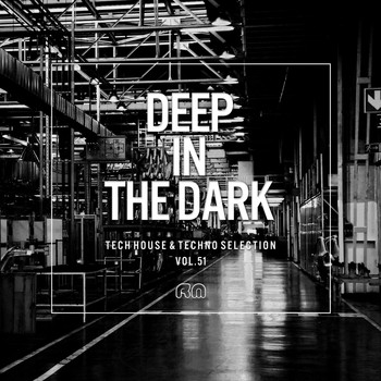 Various Artists - Deep in the Dark, Vol. 51 - Tech House & Techno Selection