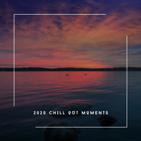 Chill Out Piano - 2020 Chill Out Moments
