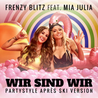 Frenzy Blitz feat. Mia Julia - Wir sind wir (Partystyle Après Ski Version)