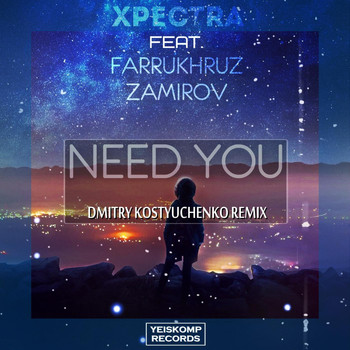 Xpectra, Farrukhruz Zamirov - Need You (Dmitry Kostyuchenko Remix)