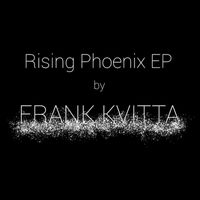 Frank Kvitta - Rising Phoenix EP