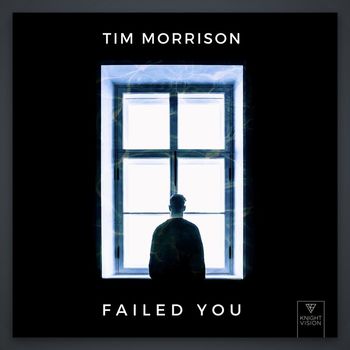 Tim Morrison - Failed You
