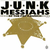 The Junk - Messiahs Of The Pop Raunch (Remastered Edition)