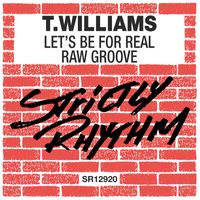 T.Williams - Let's Be For Real / Raw Groove