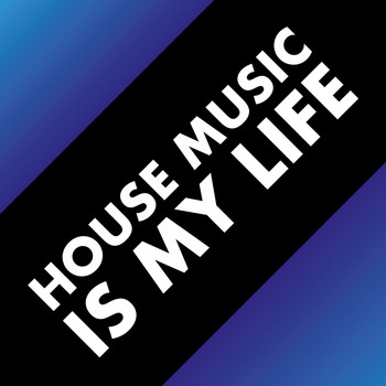 Various Artists - House Music Is My Life