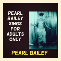 Pearl Bailey - Pearl Bailey Sings for Adults Only