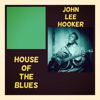 John Lee Hooker - House of the Blues