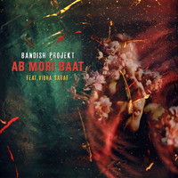Bandish Projekt - Ab Mori Baat