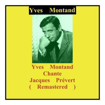Yves Montand - Yves montand chante Jacques prévert (Remastered)