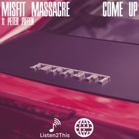 Misfit Massacre - Come Up (Feat. Peter Piffen) (Explicit)