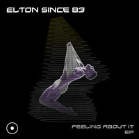 Elton Since 83 - Feeling About It EP