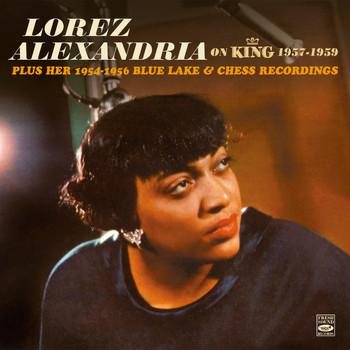 Lorez Alexandria - Lorez Alexandria on King 1957-1959 - Plus Her 1954-1956 Blue Lake & Chess Recordings