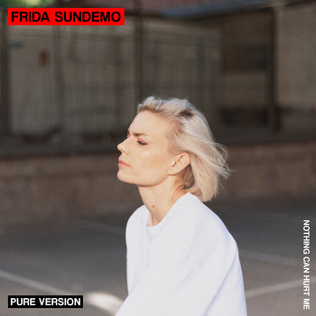 Frida Sundemo - Nothing Can Hurt Me (Pure Version)