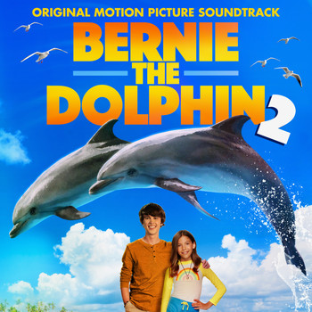 Various Artists - Bernie the Dolphin 2 (Original Motion Picture Soundtrack)