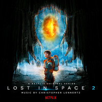 Christopher Lennertz - Lost in Space: Season 2 (A Netflix Original Series Soundtrack)