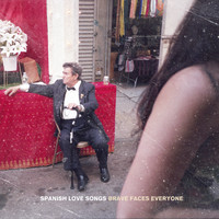 Spanish Love Songs - Brave Faces Everyone (Explicit)