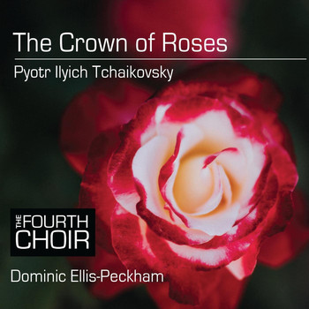 The Fourth Choir & Dominic Ellis-Peckham - The Crown of Roses