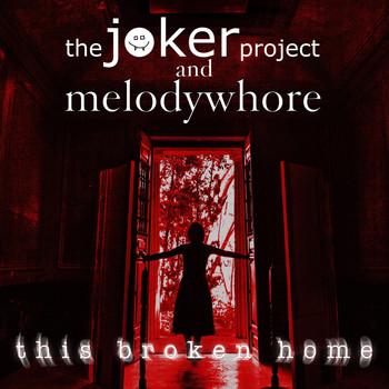 The Joker Project & Melodywhore - This Broken Home