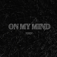 Ferdy - On My Mind (Explicit)