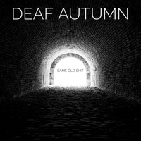 Deaf Autumn - Same Old Shit (Explicit)