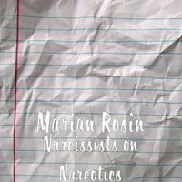 Marian Rosin - Narcissists on Narcotics