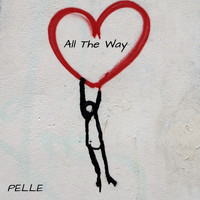 PELLE - All the Way (Explicit)