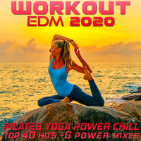 Workout Electronica - Workout EDM 2020 - Pilates Yoga Power Chill Top 40 Hits +6 Power Mixes