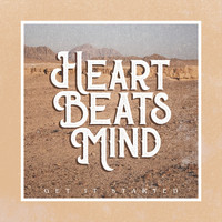 Heart Beats Mind - Get It Started
