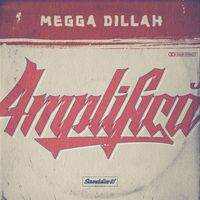 Megga Dillah - Amplifica