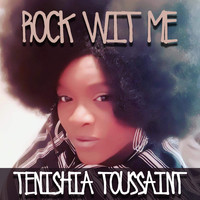 Tenishia Toussaint - Rock Wit Me