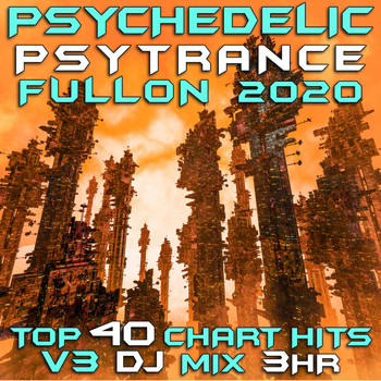 GoaDoc - Psychedelic Psy Trance Fullon 2020 Top 40 Chart Hits, Vol. 3