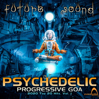 Parabola Music, DoctorSpook, GoaDoc - Future Sound of Psychedelic Progressive Goa 2020 Top 20 Hits, Vol1