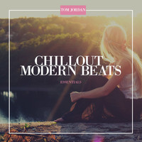 Tom Jordan - Chillout Modern Beats: Essentials