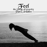 Pam Cardalles - Fell the Surge of Gravity