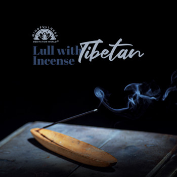 Mindfulness Meditation Music Spa Maestro - Lull with Tibetan Incense