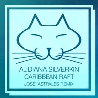 Alidiana Silverkin - Caribbean Raft (Josè Astrales Remix)