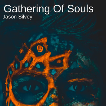 Jason Silvey - Gathering of Souls