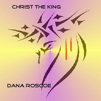 Dana Roscoe - Christ the King