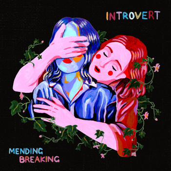Introvert - Mending Breaking