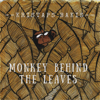 Kristaps Bakis - Monkey Behind the Leaves