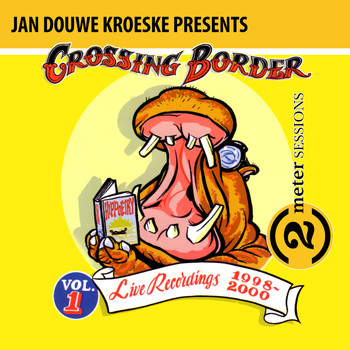 Various Artists - Jan Douwe Kroeske presents: 2 Meter Sessions @ Crossing Border, Vol. 1 (Live)