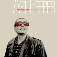 Art Pepper - Promise Kept: The Complete Artists House Recordings