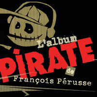 François Pérusse - L'album pirate