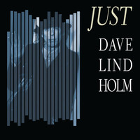 Dave Lindholm - Just