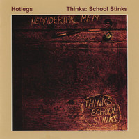 Hotlegs - Thinks: School Stinks