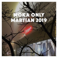 Moka Only - Martian 2019 (Explicit)